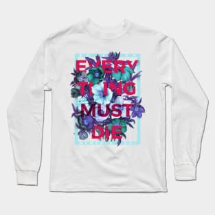 Everything Must Die Long Sleeve T-Shirt